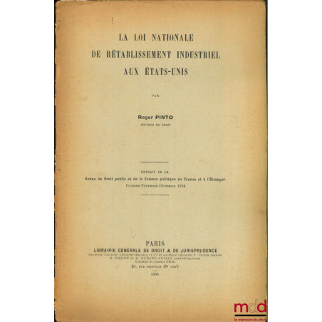 LA LOI NATIONALE DE RÉTABLISSEMENT INDUSTRIEL AUX ÉTATS-UNIS, extrait de la Revue du Droit public et de la Science politique ...