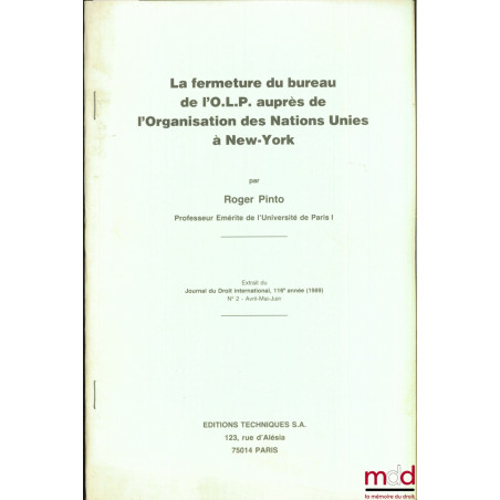 LA FERMETURE DU BUREAU DE L’O.L.P. AUPRÈS DE L’ORGANISATION DES NATIONS UNIES À NEW YORK, extrait du Journal du Droit interna...