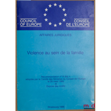 VIOLENCE AU SEIN DE LA FAMILLE, Recommandation n° R (85) 4 adoptée par le Comité des Ministres du Conseil de l’Europe le 26 m...