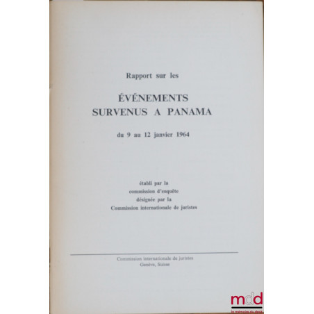 RAPPORT SUR LES ÉVÉNEMENTS SURVENUS À PANAMA DU 9 AU 12 JANVIER 1964 établi par la Commission Internationale de Juristes