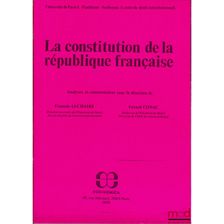 LA CONSTITUTION DE LA RÉPUBLIQUE FRANÇAISE, Analyses et commentaires sous la direction de (…)