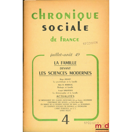 CHRONIQUE SOCIALE DE FRANCE, n° 4 (juillet-août 1949) : LA FAMILLE DEVANT LES SCIENCES MODERNES