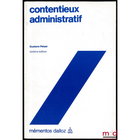 CONTENTIEUX ADMINISTRATIF, 6ème éd., coll. Mémentos Dalloz