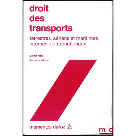 DROIT DES TRANSPORTS, terrestres, aériens et maritimes, internes et internationaux, 2ème éd. Coll. mémento Dalloz