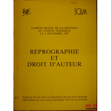 REPROGRAPHIE ET DROIT D’AUTEUR, Compte-rendu de la Réunion du Comité juridique de la Société des Gens de Lettres de France (…...