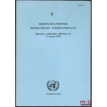 DROITS DE L’HOMME - INSTRUMENTS INTERNATIONAUX, Signatures, ratifications, adhésions, etc. au 1er janvier 1978, renseignement...