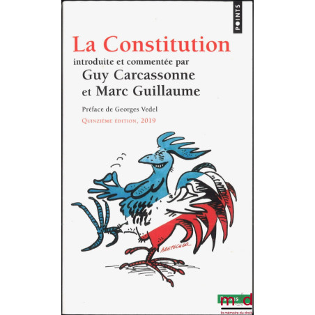 LA CONSTITUTION, INTRODUITE ET COMMENTÉE, Préface de Georges Vedel, 15e éd.