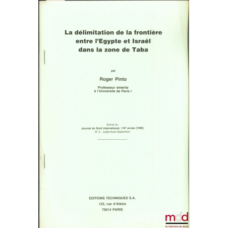 LA DÉLIMITATION DE LA FRONTIÈRE ENTRE L’ÉGYPTE ET ISRAËL DANS LA ZONE DE TABA, extrait du Journal du Droit international, 116...