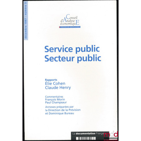 SERVICE PUBLIC SECTEUR PUBLIC, Rapports, Commentaires par Paul Champsaur et François Morin ; Annexes préparées par la Directi...