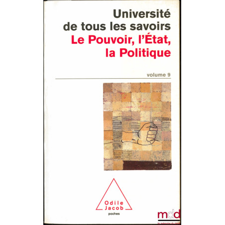 LE POUVOIR, L’ÉTAT, LA POLITIQUE, coll. Université de tous les savoirs, vol. 9