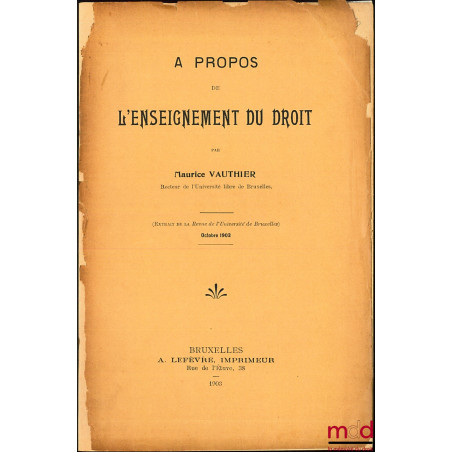 A PROPOS DE L’NESEIGNEMENT DU DROIT, extrait de la Revue del’Université de Bruxelles, octobre 1903