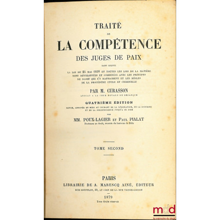 TRAITÉ DE LA COMPÉTENCE DES JUGES DE PAIX dans lequel la Loi du 25 mai 1838 et toutes les lois de la matière sont développées...