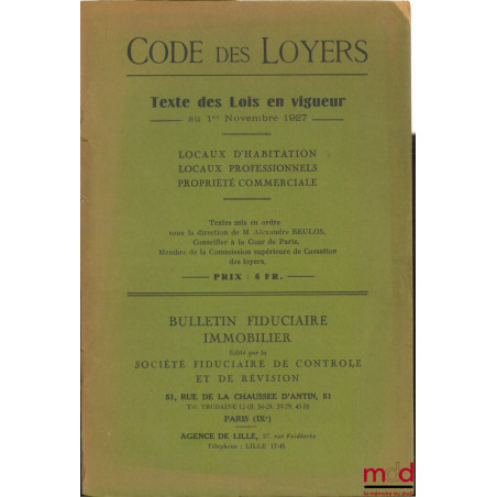 CODE DES LOYERS, TEXTE DES LOIS EN VIGUEUR AU 1er NOVEMBRE 1927, LOCAUX D’HABITATION, LOCAUX PROFESSIONNELS, PROPRIÉTÉ COMMER...