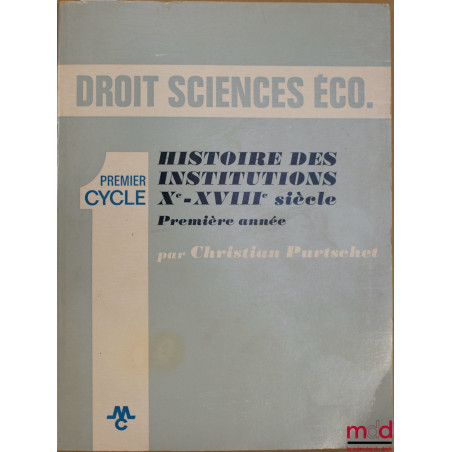 HISTOIRE DES INSTITUTIONS XÈME-XVIIIÈME SIÈCLE, Première année (Premier cycle), coll. Droit Sciences Éco.