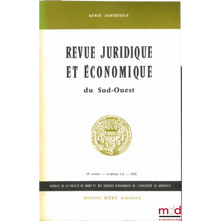Revue juridique et économique du Sud-Ouest, série juridique, Annales de la faculté de droit et des sciences économiques de l’...