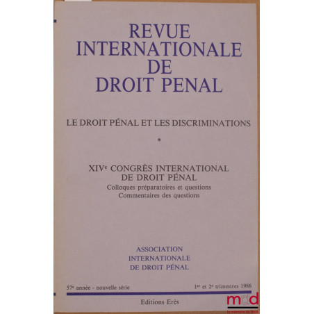 REVUE INTERNATIONALE DE DROIT PÉNAL, 57ème année, nouvelle série, 1er-2ème trim. 1986, XIVÈME CONGRÈS INTERNATIONAL DE DROIT ...