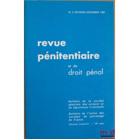 REVUE PÉNITENTIAIRE ET DE DROIT PÉNAL, oct.-déc. 1981