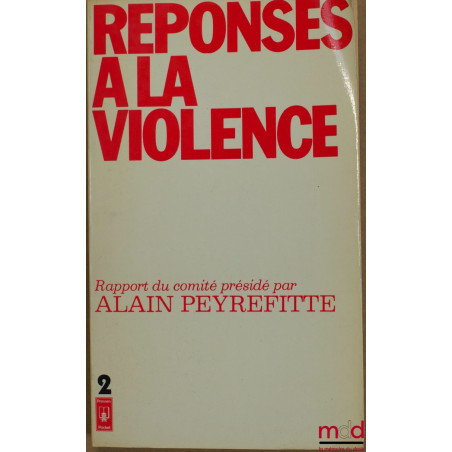 RÉPONSES À LA VIOLENCE, Rapport du comité présidé par A. P., tome 2 : Rapports des Groupes de travail