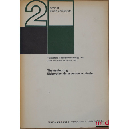 Actes du colloque de Bellagio 1968, ELABORATION DE LA SENTENCE PÉNALE, coll. serie di diritto comparato