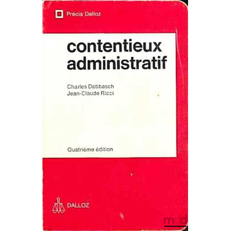 CONTENTIEUX ADMINISTRATIF, 4e éd., coll. Précis Dalloz