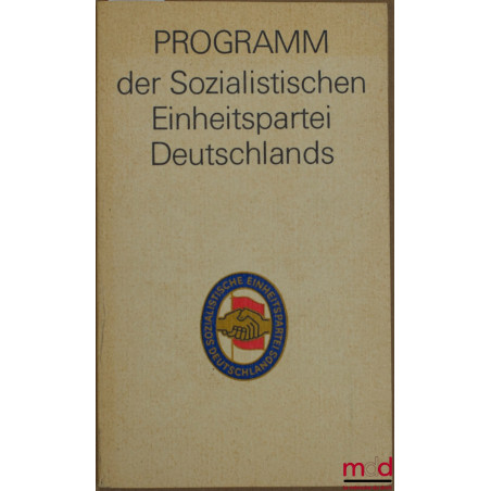 PROGRAMM DER SOZIALISTISCHEN EINHEITSPARTEI DEUTSCHLANDS (Programme du parti socialiste unitaire de la République Démocratiqu...