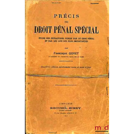 PRÉCIS DE DROIT PÉNAL SPÉCIAL - ÉTUDE DES INFRACTIONS PUNIES PAR LE CODE PÉNAL ET PAR LES LOIS LES PLUS IMPORTANTES, 2ème éd.