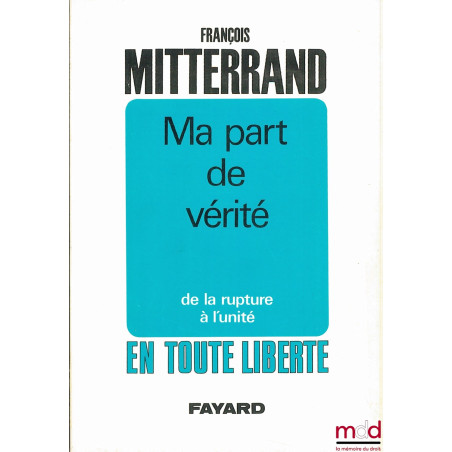 MA PART DE VÉRITÉ : DE LA RUPTURE À L’UNITÉ, coll. En toute liberté