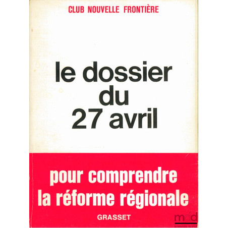 LE DOSSIER DU 27 AVRIL - POUR COMPRENDRE LA RÉFORME RÉGIONALE, Club Nouvelle Frontière