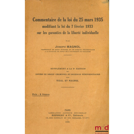 COMMENTAIRE DE LA LOI DU 25 MARS 1935 modifiant la loi du 7 février 1933 sur les garanties de la liberté individuelle