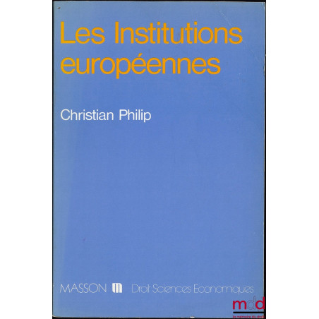 LES INSTITUTIONS EUROPÉENNES, coll. Droit - sc. éco.