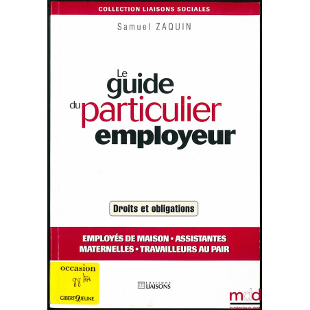 LE GUIDE DU PARTICULIER EMPLOYEUR - Droit et obligations, coll. Liaisons sociales