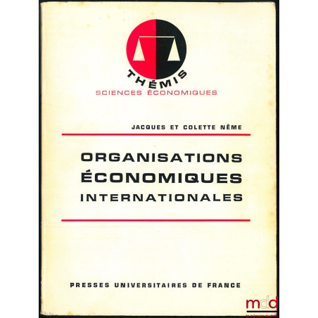 ORGANISATIONS ÉCONOMIQUES INTERNATIONALES, coll. Thémis / Sc. éco.