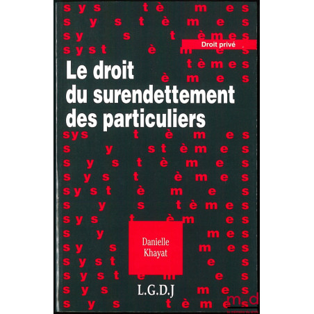 LE DROIT DU SURENDETTEMENT DES PARTICULIERS, coll. Systèmes / Droit privé