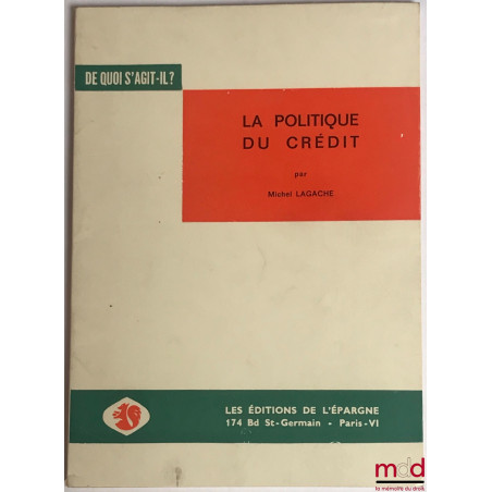 LA POLITIQUE DU CRÉDIT, coll. De quoi s’agit-il