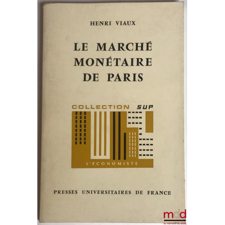 LA MARCHÉ MONÉTAIRE DE PARIS, coll. SUP L’économiste