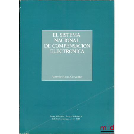 EL SISTEMA NACIONAL DE COMPENSACION ELECTRONICA, Banco de Espana, coll. Estudios economicos n° 44, 1991