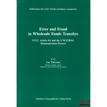 ERROR AND FRAUD IN WHOLESALE FUNDS TRANSFER, U.C.C. Article 4A and the UNCITRAL Harmonization Process, Publ. du Centre d’étud...