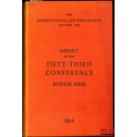 REPORT OF THE FIFTY-THIRD CONFERENCE, Buenos Aires 1968, of the International law Association