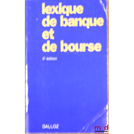 LEXIQUE DE BANQUE ET DE BOURSE, 3ème éd.