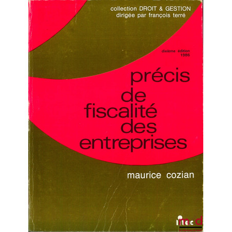 PRÉCIS DE FISCALITÉ DES ENTREPRISES, 10ème éd., coll. Droit & Gestion