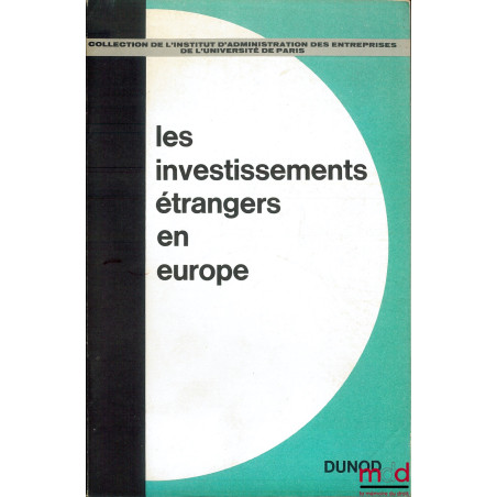 LES INVESTISSEMENTS ÉTRANGERS EN EUROPE, Séminaire organisé par l’Institut d’administration des entreprises de l’Université d...