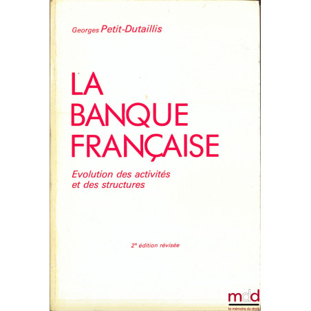 LA BANQUE FRANÇAISE, Évolution des activités et des structures, 2ème éd. révisée