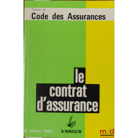 LE CONTRAT D’ASSURANCE, 6ème éd. 1983, coll. Textes du Code des Assurances