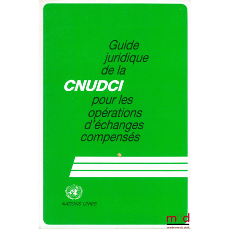 Guide juridique de la CNUDCI pour les opérations d’échanges compensés