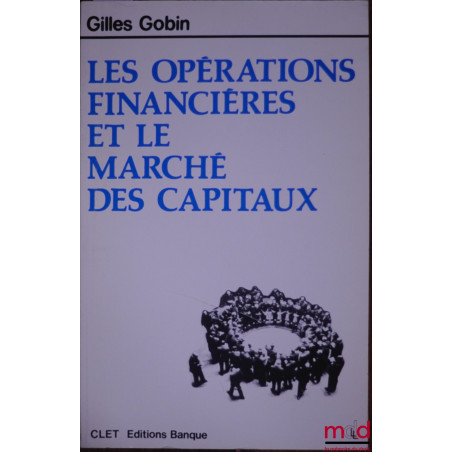 LES OPÉRATIONS FINANCIÈRES ET LE MARCHÉ DES CAPITAUX