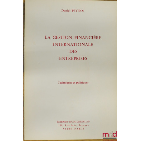 LA GESTION FINANCIÈRE INTERNATIONALE DES ENTREPRISES, Techniques et politiques