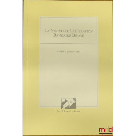 LA NOUVELLE LÉGISLATION BANCAIRE BELGE, AEDBF Yearbook 1994