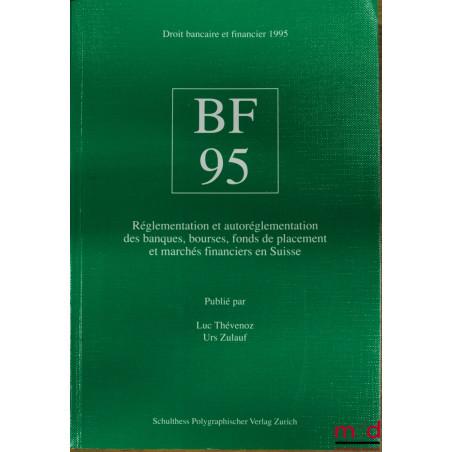B F 95 - RÉGLEMENTATION ET AUTORÉGLEMENTATION DES BANQUES, BOURSES, FONDS DE PLACEMENT ET MARCHÉS FINANCIERS EN SUISSE, coll....