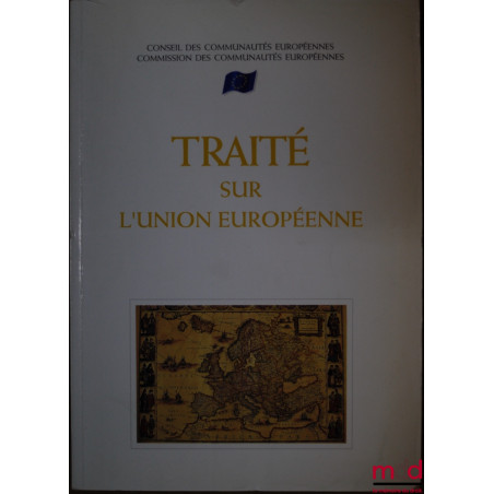 TRAITÉ SUR L’UNION EUROPÉENNE SIGNÉ LE 7 FÉVRIER 1992 À MAASTRICHT