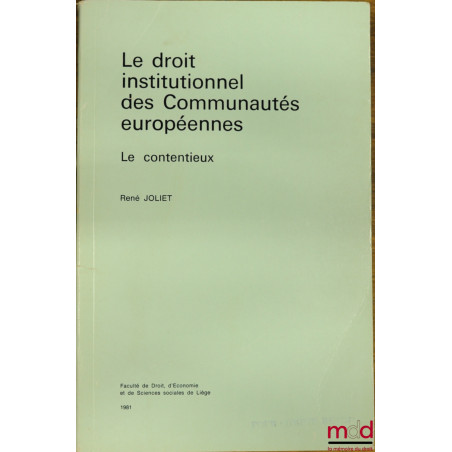 LE DROIT INSTITUTIONNEL DES COMMUNAUTÉS EUROPÉENNES. LE CONTENTIEUX, Faculté de droit, d’économie et de sciences sociales de ...
